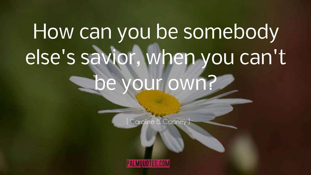 Caroline B. Cooney Quotes: How can you be somebody