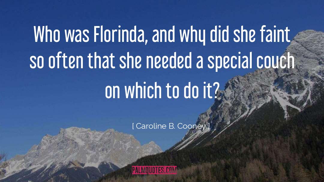 Caroline B. Cooney Quotes: Who was Florinda, and why