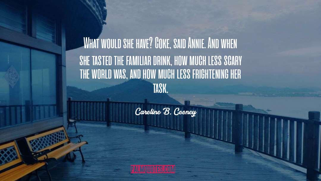 Caroline B. Cooney Quotes: What would she have? Coke,