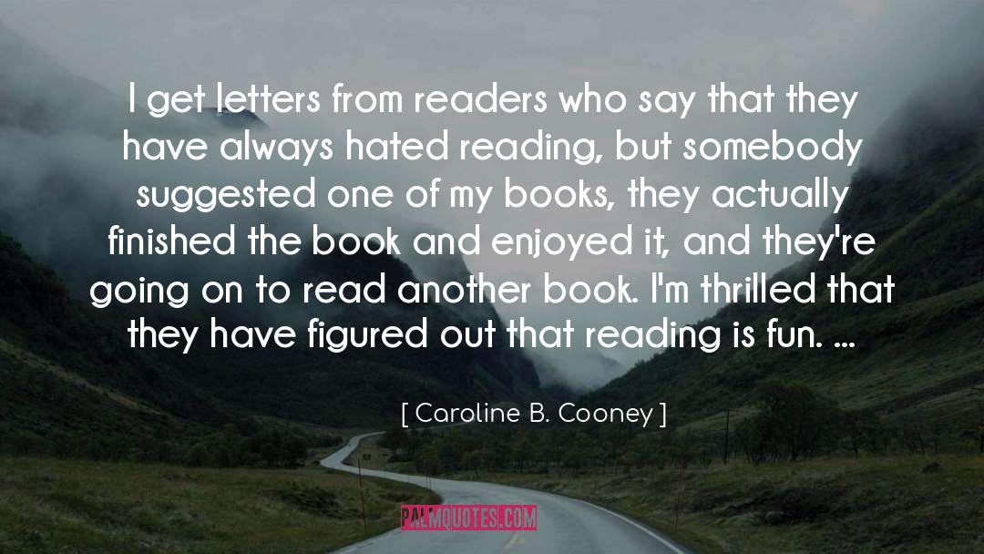 Caroline B. Cooney Quotes: I get letters from readers