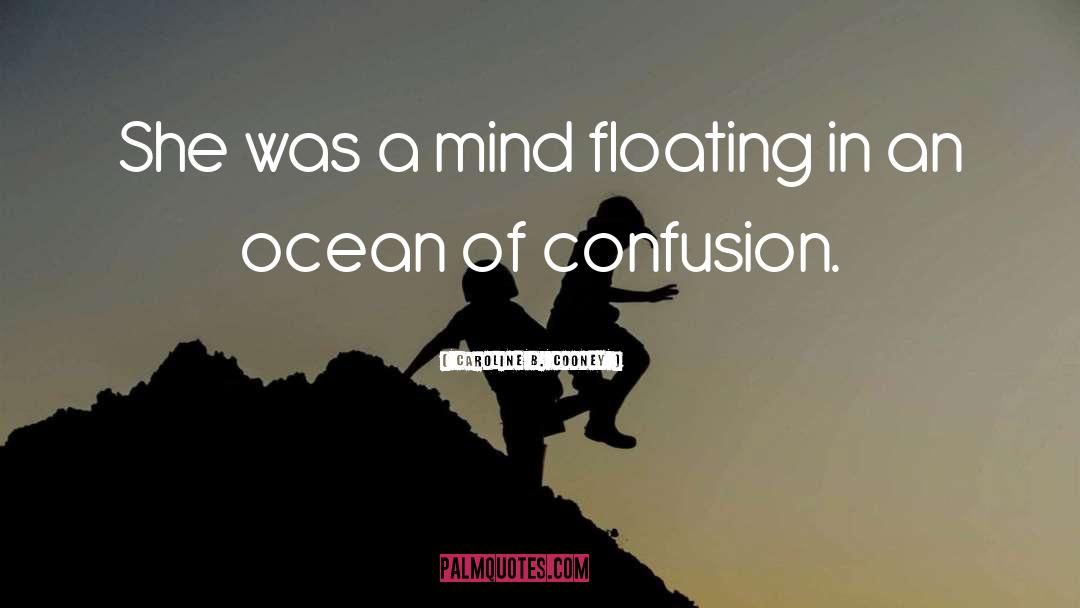 Caroline B. Cooney Quotes: She was a mind floating