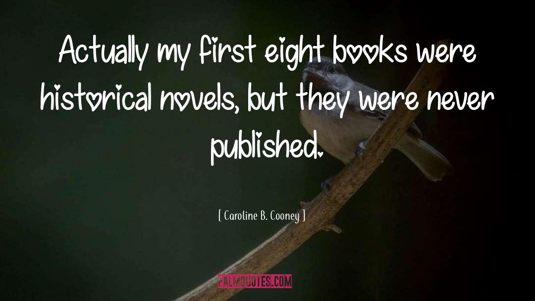 Caroline B. Cooney Quotes: Actually my first eight books