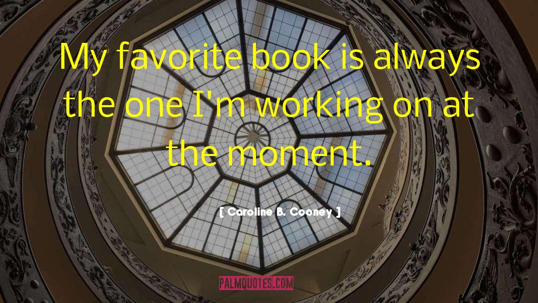 Caroline B. Cooney Quotes: My favorite book is always