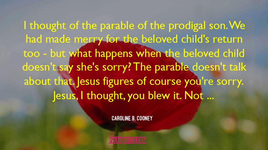 Caroline B. Cooney Quotes: I thought of the parable