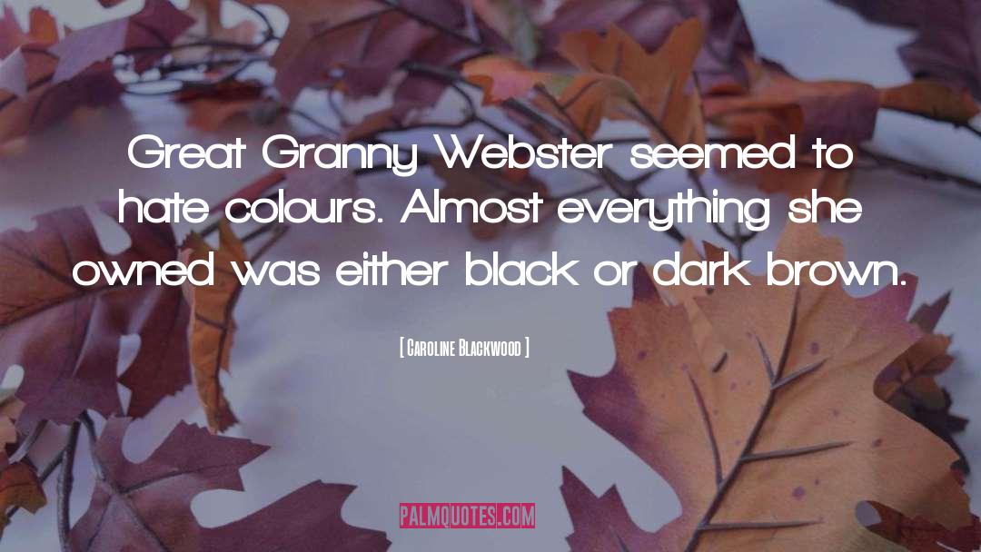 Caroline Blackwood Quotes: Great Granny Webster seemed to