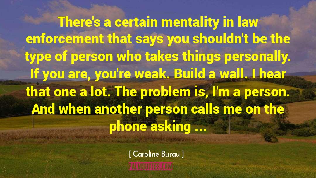 Caroline Burau Quotes: There's a certain mentality in