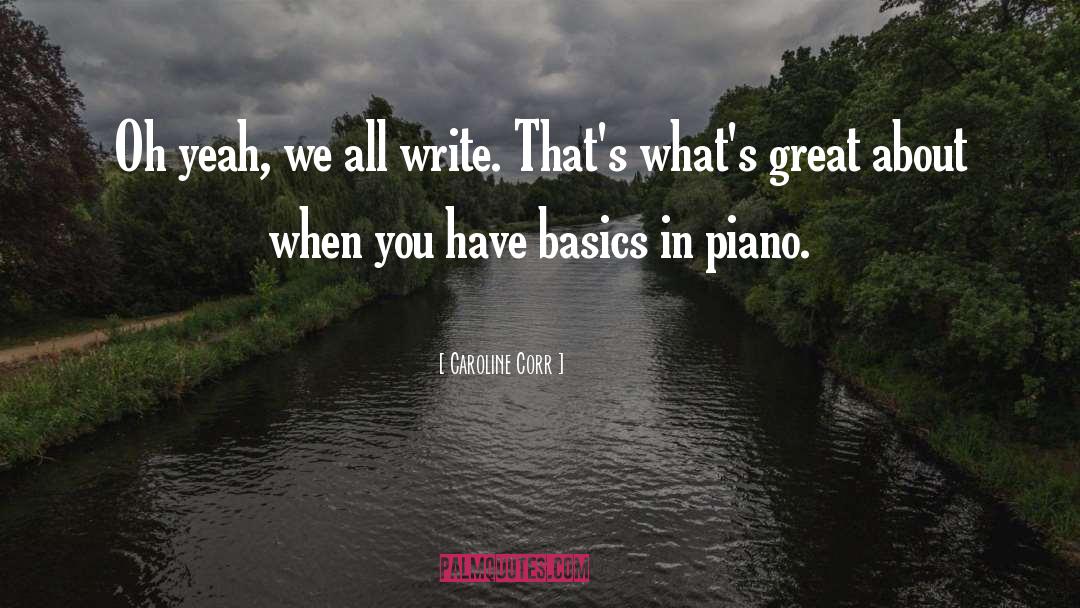 Caroline Corr Quotes: Oh yeah, we all write.