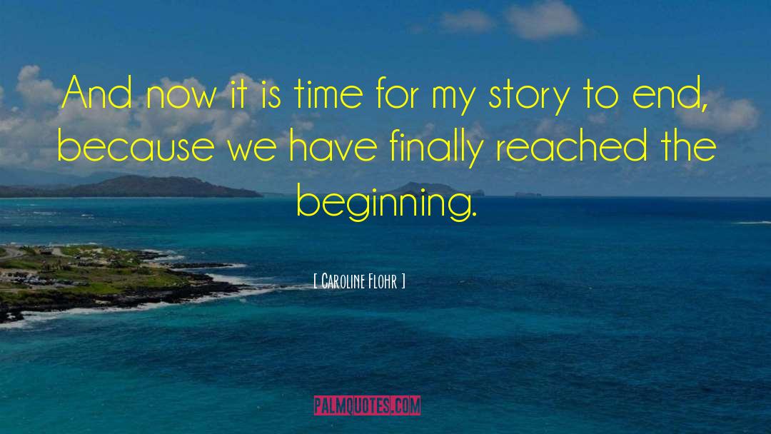 Caroline Flohr Quotes: And now it is time
