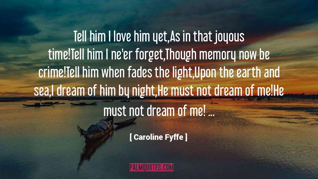 Caroline Fyffe Quotes: Tell him I love him