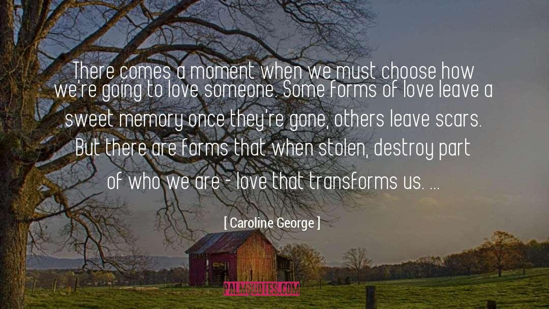 Caroline George Quotes: There comes a moment when