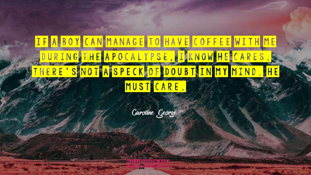 Caroline George Quotes: If a boy can manage