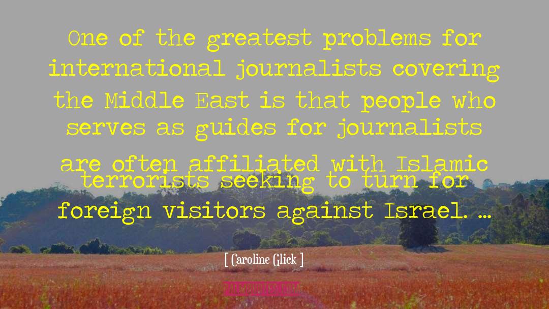 Caroline Glick Quotes: One of the greatest problems