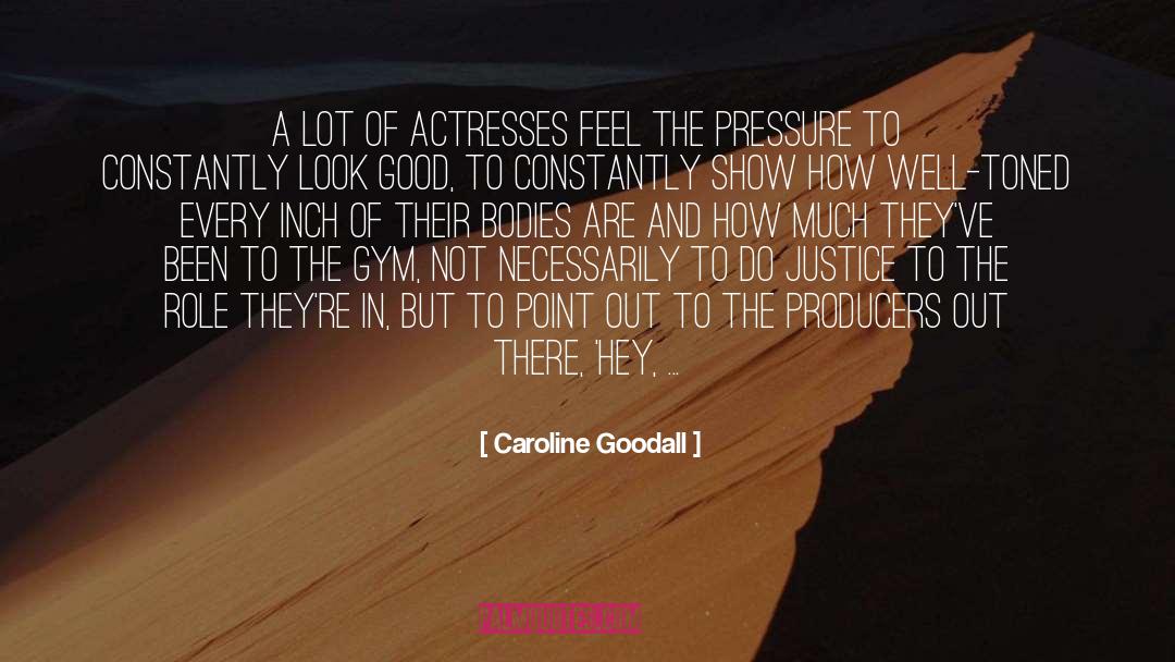 Caroline Goodall Quotes: A lot of actresses feel