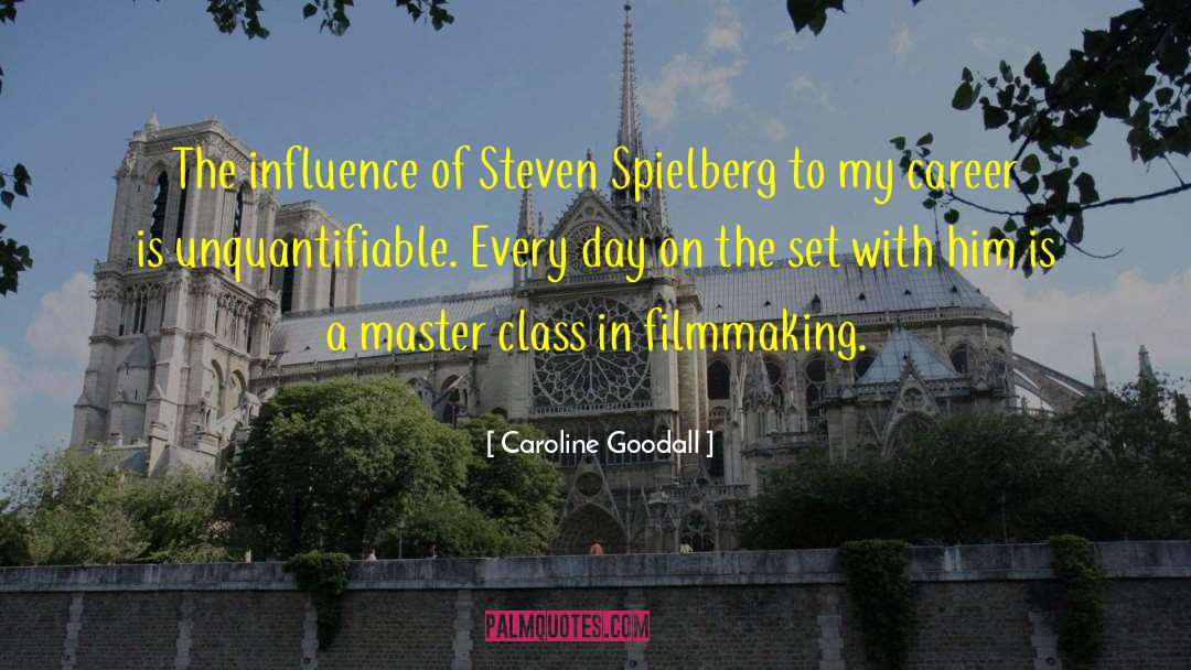 Caroline Goodall Quotes: The influence of Steven Spielberg
