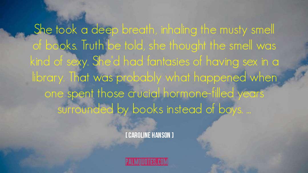 Caroline Hanson Quotes: She took a deep breath,