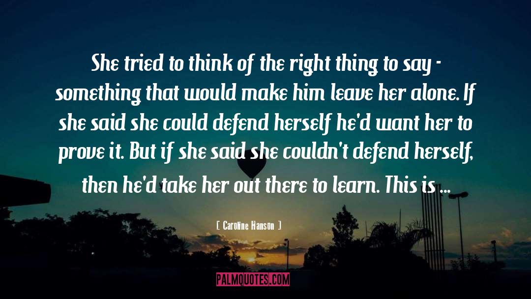 Caroline Hanson Quotes: She tried to think of