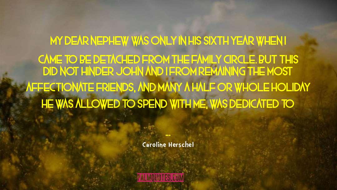 Caroline Herschel Quotes: My dear nephew was only