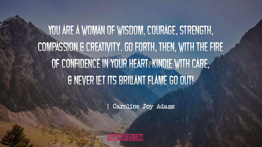Caroline Joy Adams Quotes: You are a woman of