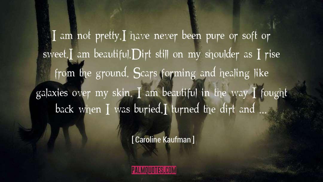 Caroline Kaufman Quotes: I am not pretty.<br />I