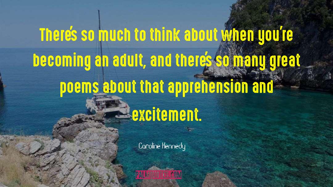 Caroline Kennedy Quotes: There's so much to think