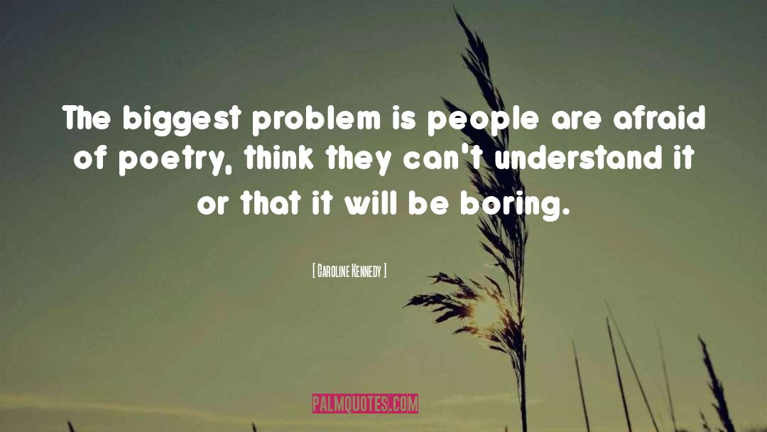 Caroline Kennedy Quotes: The biggest problem is people