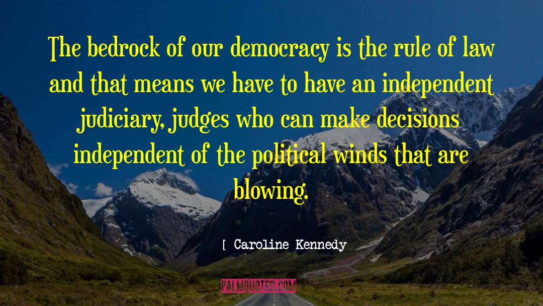 Caroline Kennedy Quotes: The bedrock of our democracy