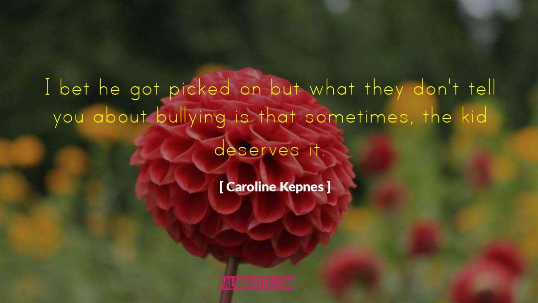 Caroline Kepnes Quotes: I bet he got picked