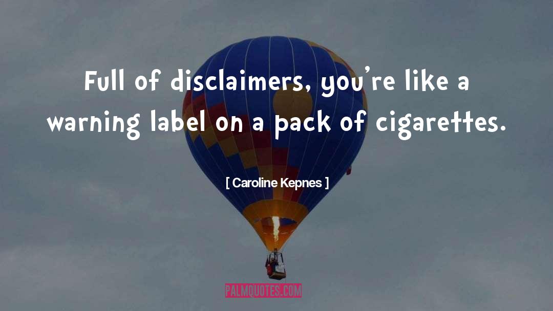 Caroline Kepnes Quotes: Full of disclaimers, you're like