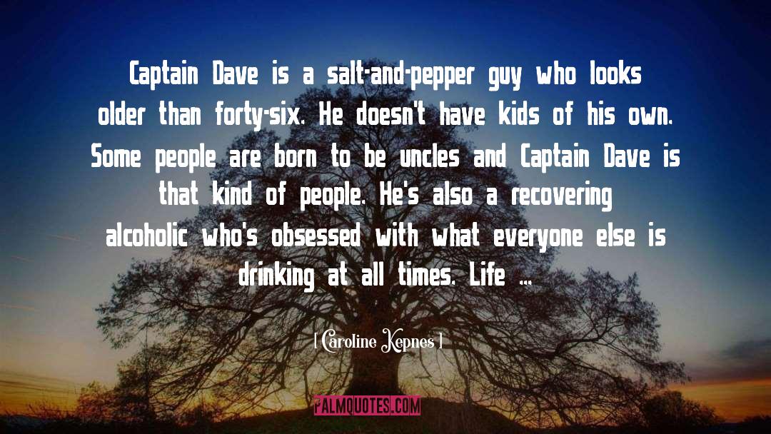 Caroline Kepnes Quotes: Captain Dave is a salt-and-pepper