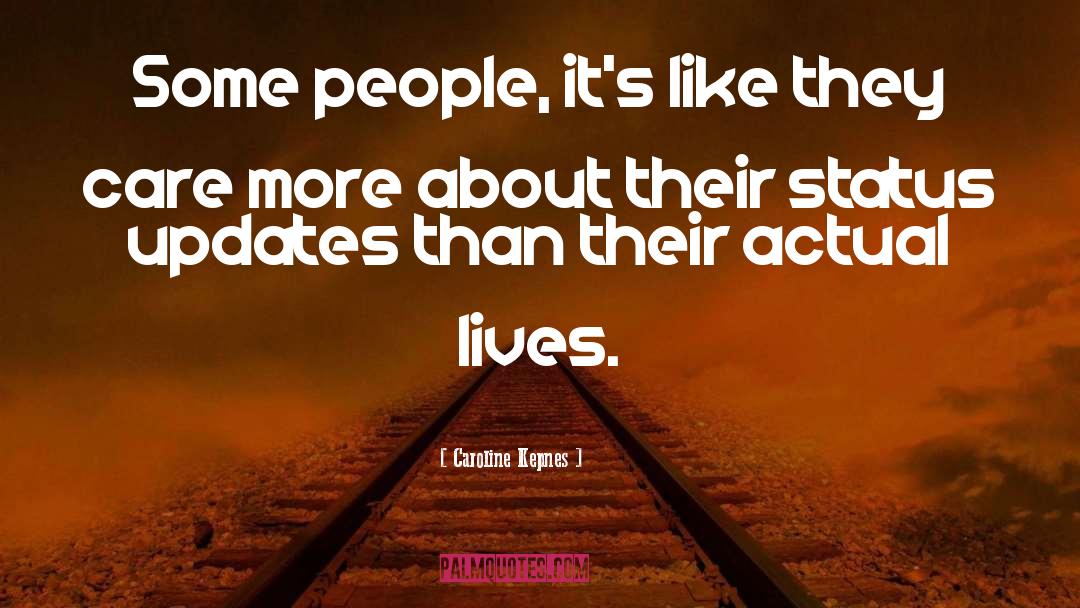 Caroline Kepnes Quotes: Some people, it's like they