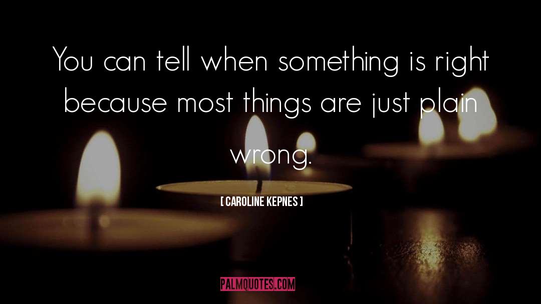 Caroline Kepnes Quotes: You can tell when something