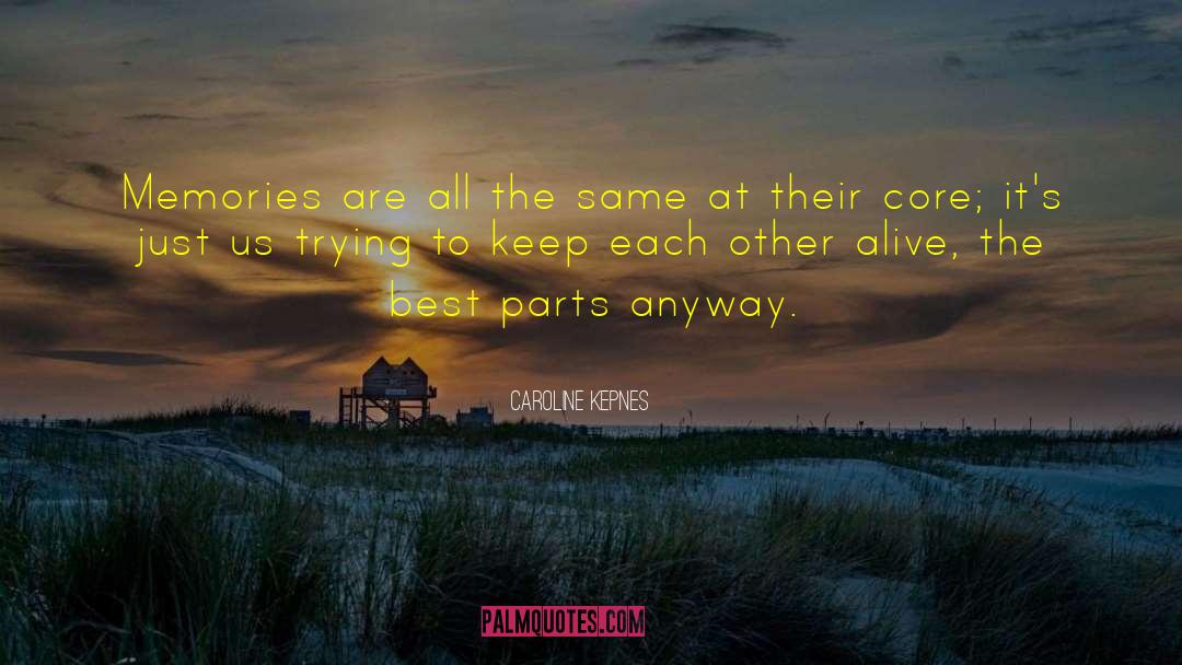 Caroline Kepnes Quotes: Memories are all the same