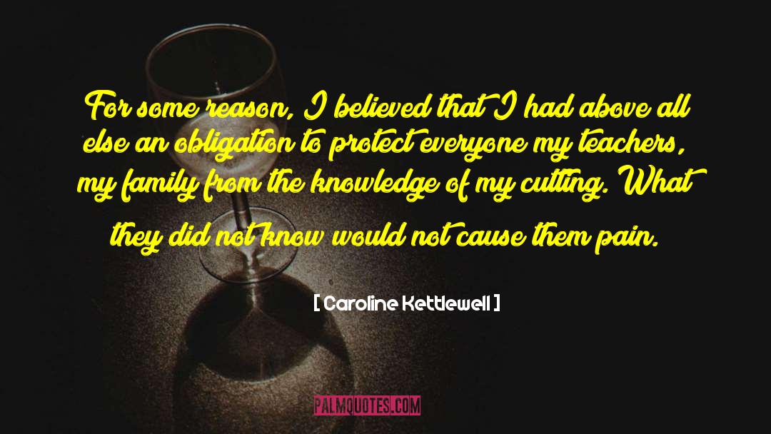 Caroline Kettlewell Quotes: For some reason, I believed