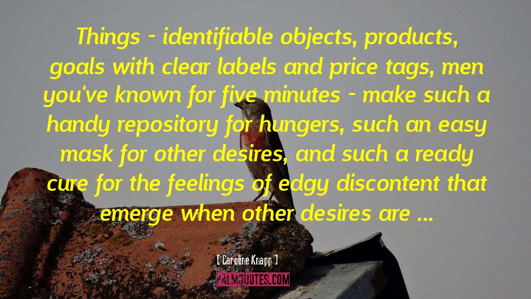 Caroline Knapp Quotes: Things - identifiable objects, products,