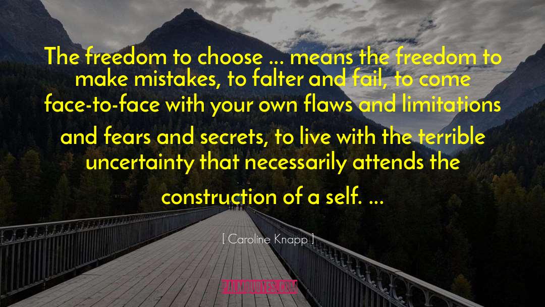 Caroline Knapp Quotes: The freedom to choose ...