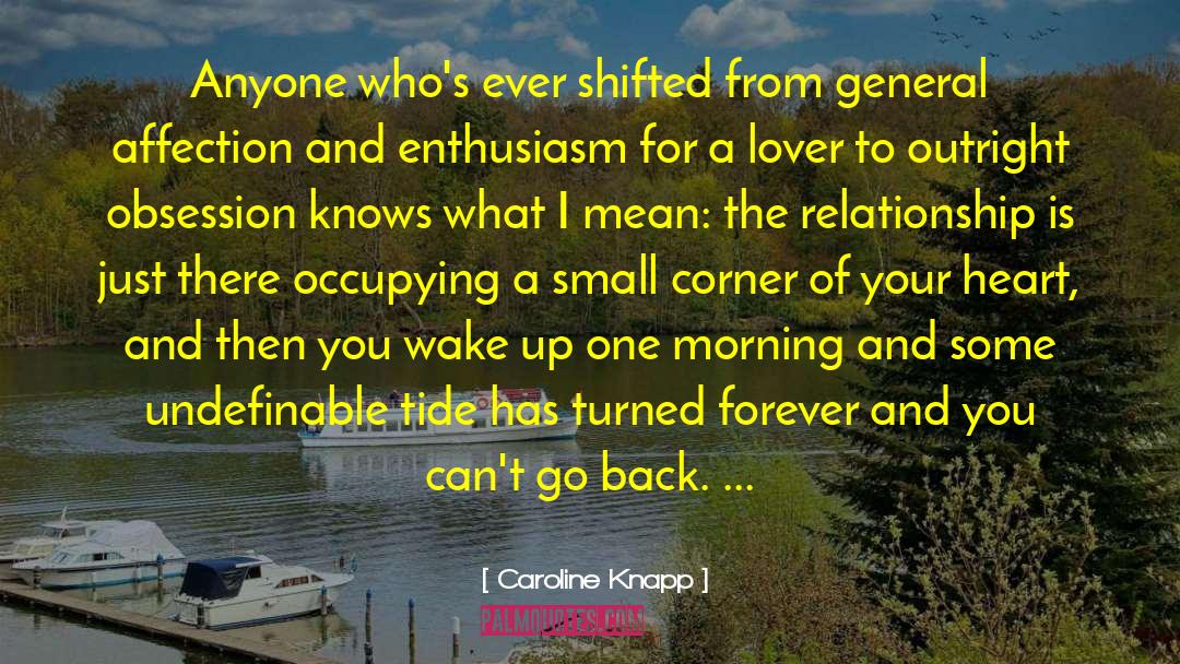 Caroline Knapp Quotes: Anyone who's ever shifted from