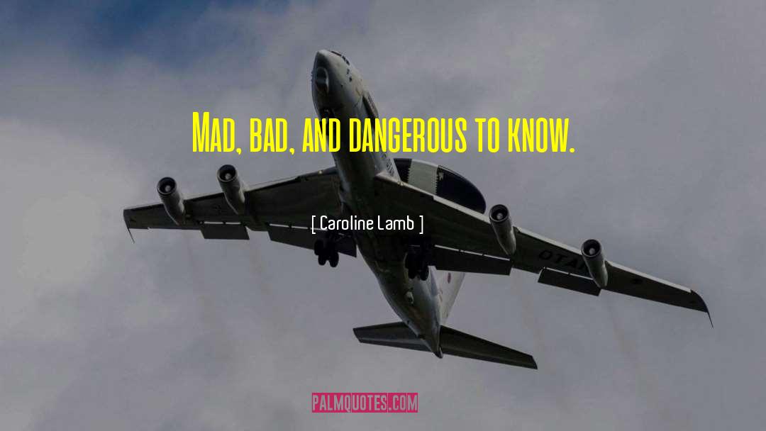 Caroline Lamb Quotes: Mad, bad, and dangerous to