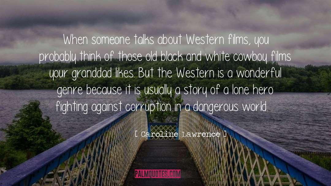 Caroline Lawrence Quotes: When someone talks about Western