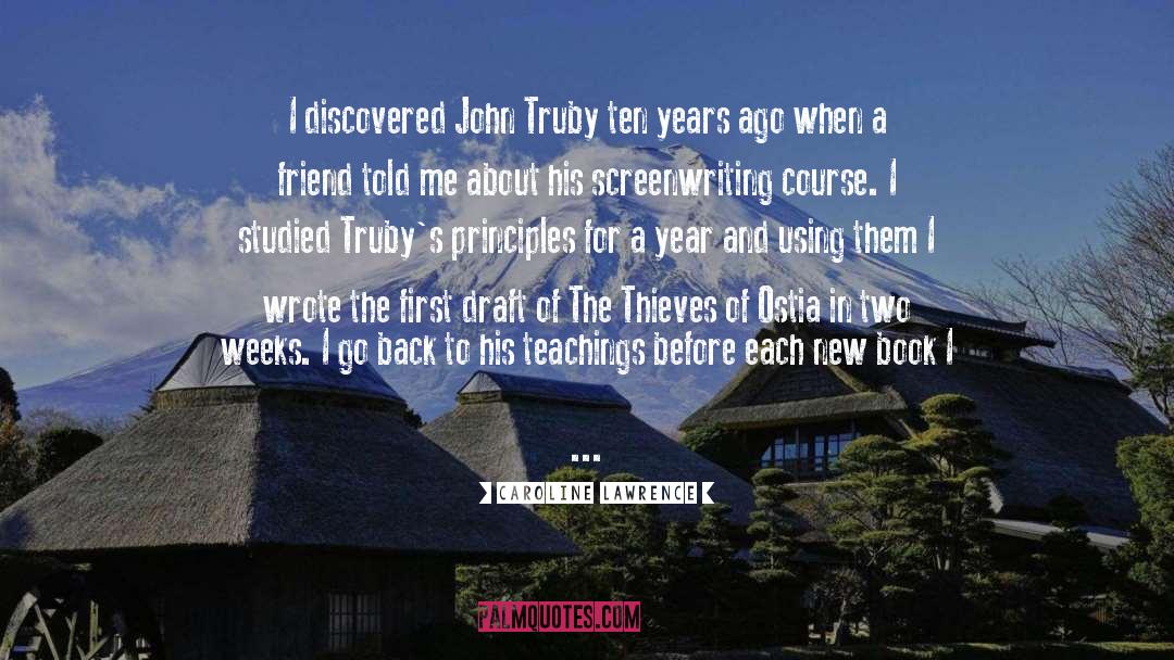 Caroline Lawrence Quotes: I discovered John Truby ten