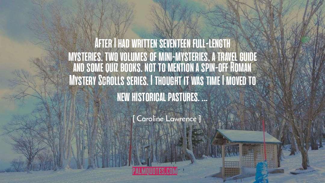 Caroline Lawrence Quotes: After I had written seventeen