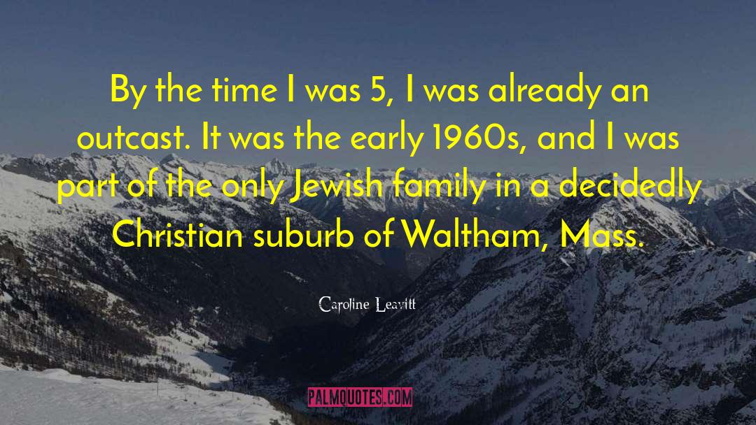 Caroline Leavitt Quotes: By the time I was