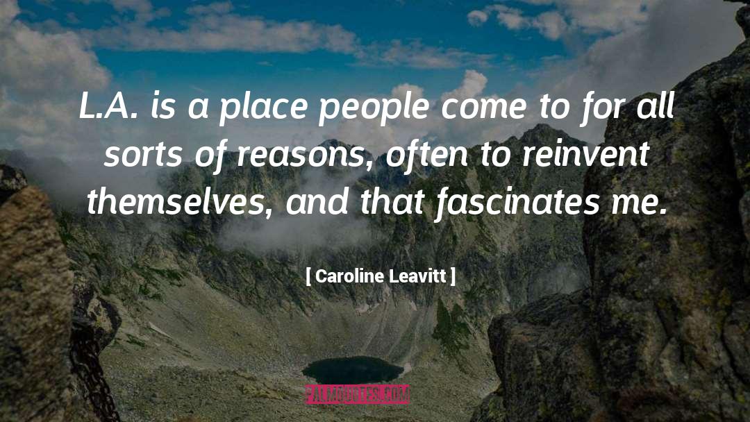 Caroline Leavitt Quotes: L.A. is a place people