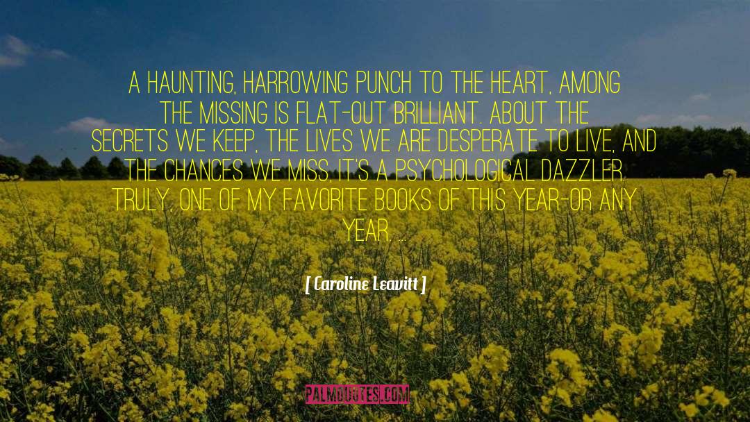 Caroline Leavitt Quotes: A haunting, harrowing punch to