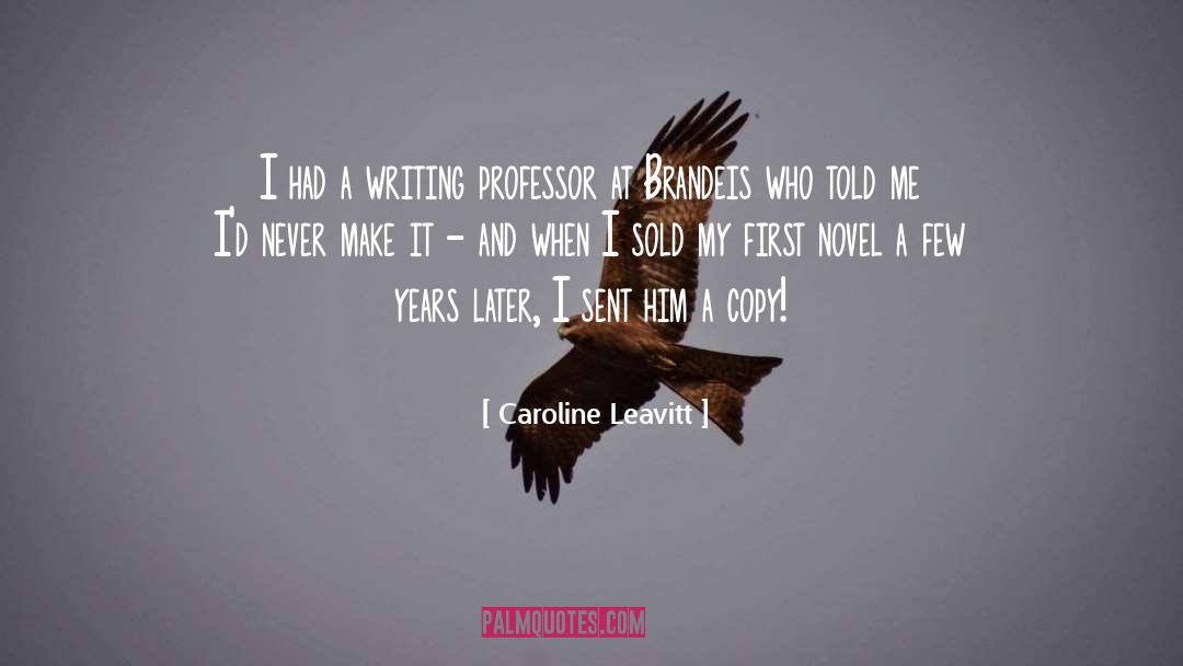 Caroline Leavitt Quotes: I had a writing professor