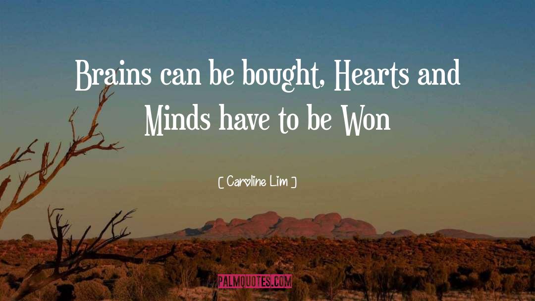 Caroline Lim Quotes: Brains can be bought, Hearts