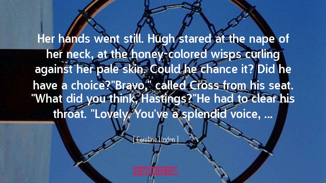 Caroline Linden Quotes: Her hands went still. Hugh