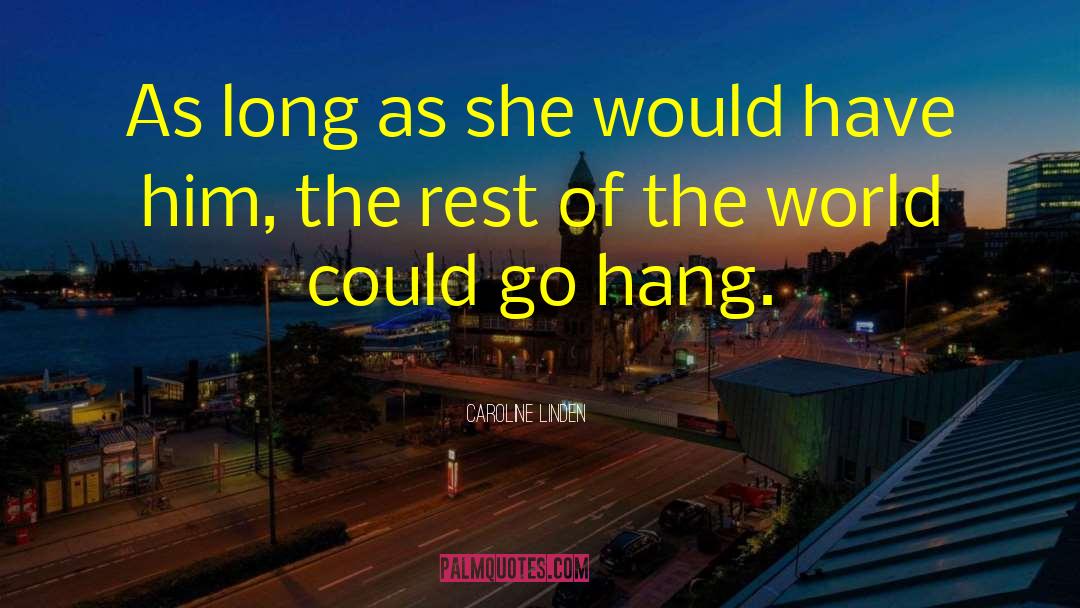 Caroline Linden Quotes: As long as she would