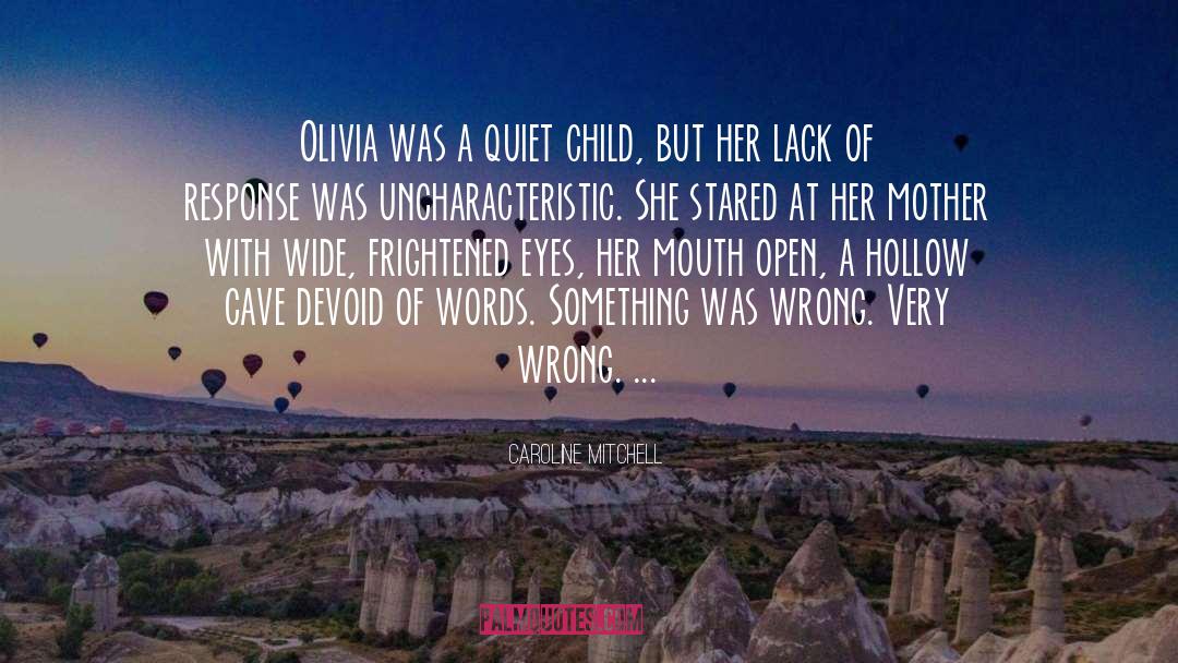 Caroline Mitchell Quotes: Olivia was a quiet child,
