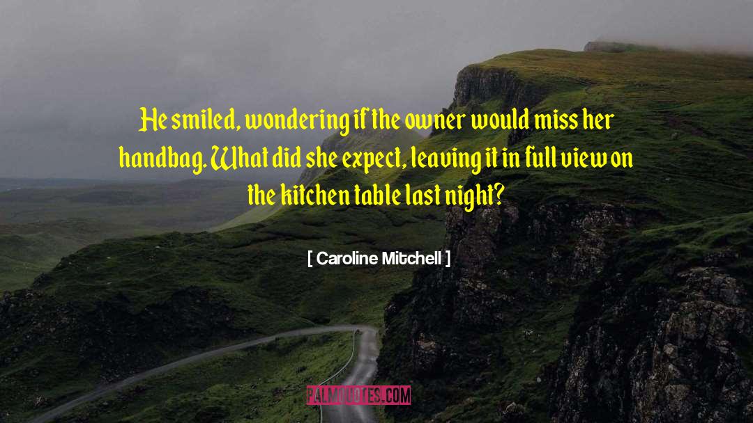 Caroline Mitchell Quotes: He smiled, wondering if the