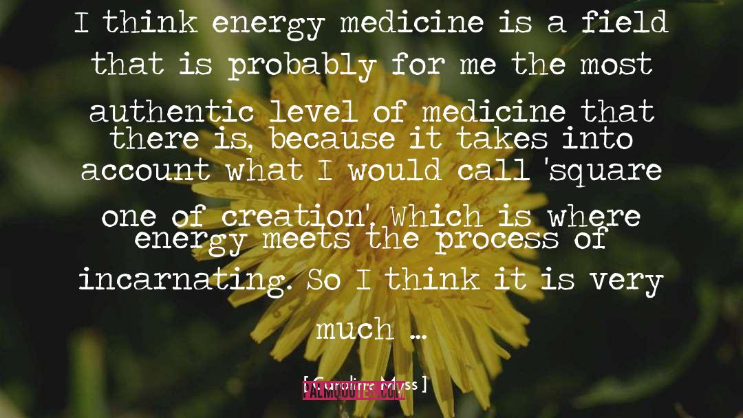 Caroline Myss Quotes: I think energy medicine is